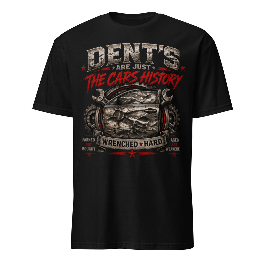 Dents Are Just the Car's History | Wrenched Syndicate Garage Mechanic T-Shirt | Automotive Enthusiast Graphic Tee - Wrenched Syndicate