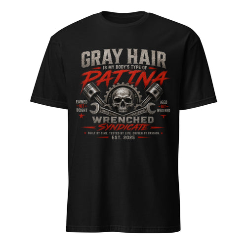 Gray Hair Is My Body's Patina | Wrenched Syndicate Mechanic Garage T-Shirt | Automotive Lifestyle Graphic Tee - Wrenched Syndicate